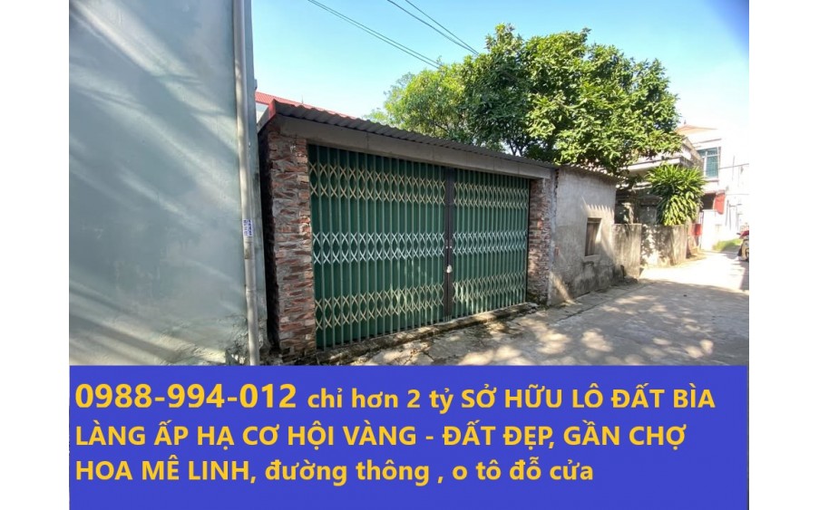 CHỈ 1 LÔ DUY NHẤT , HƠN 2 TỶ SỞ HỮU LÔ ĐẤT BÌA LÀNG ẤP HẠ CÓ SẴN NHÀ CẤP 4